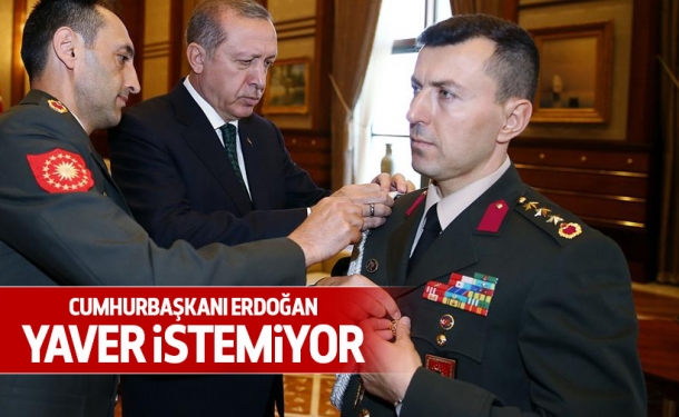 Erdoğan ‘yaver’ istemiyor