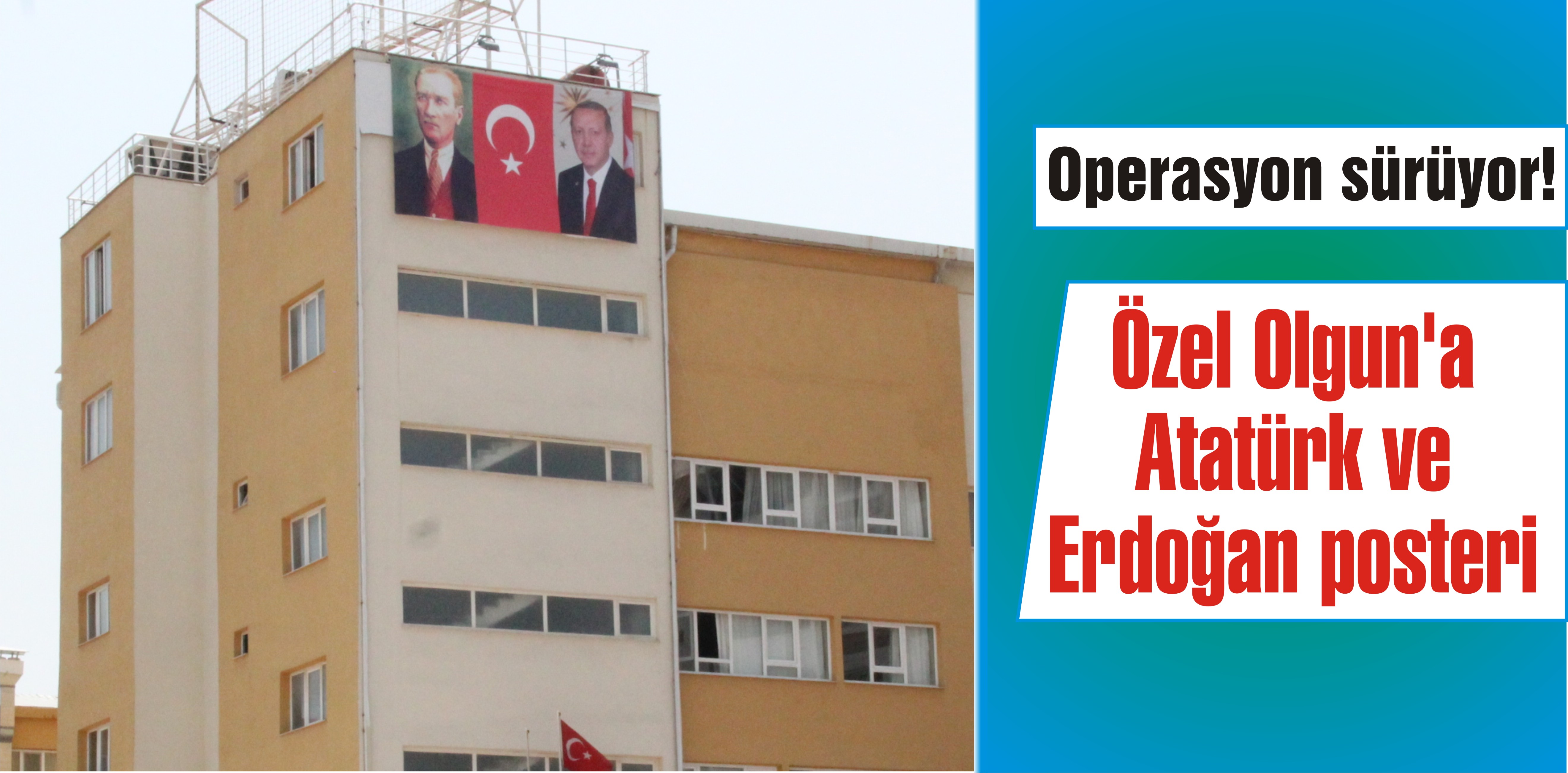 Özel Olgun’a Erdoğan posteri
