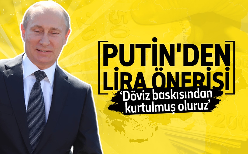 Putin’den ‘lira’ önerisi