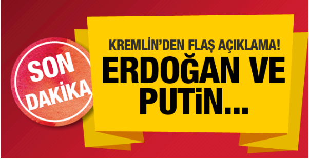 Kremlin’den flaş açıklama! Putin Erdoğan’la…