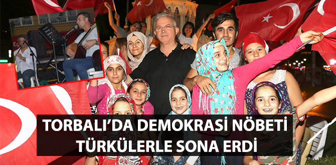 Torbalı’da demokrasi nöbeti türkülerle sona erdi