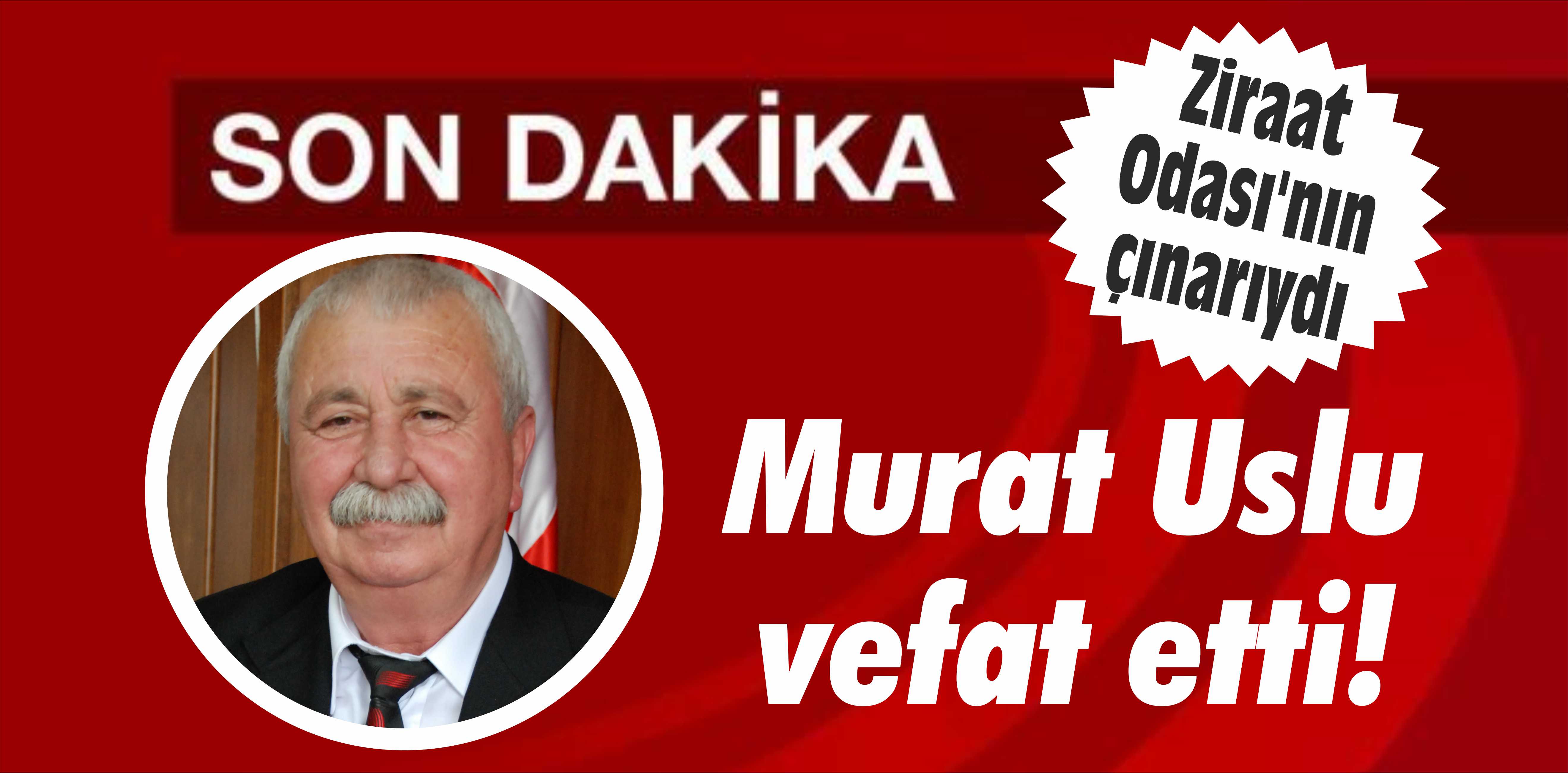 Murat Uslu vefat etti!