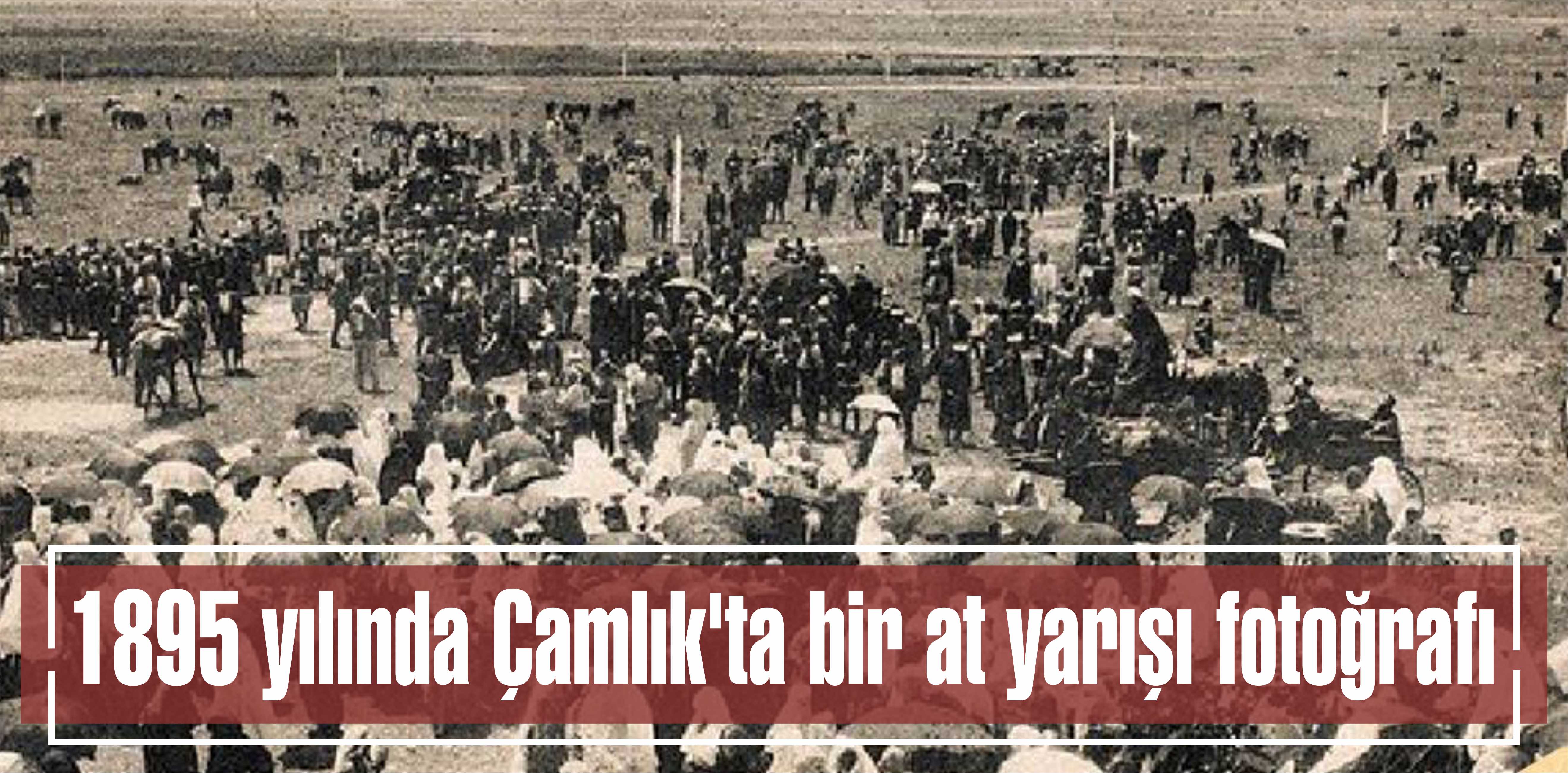 1895 yılında Çamlık’ta bir at yarışı fotoğrafı
