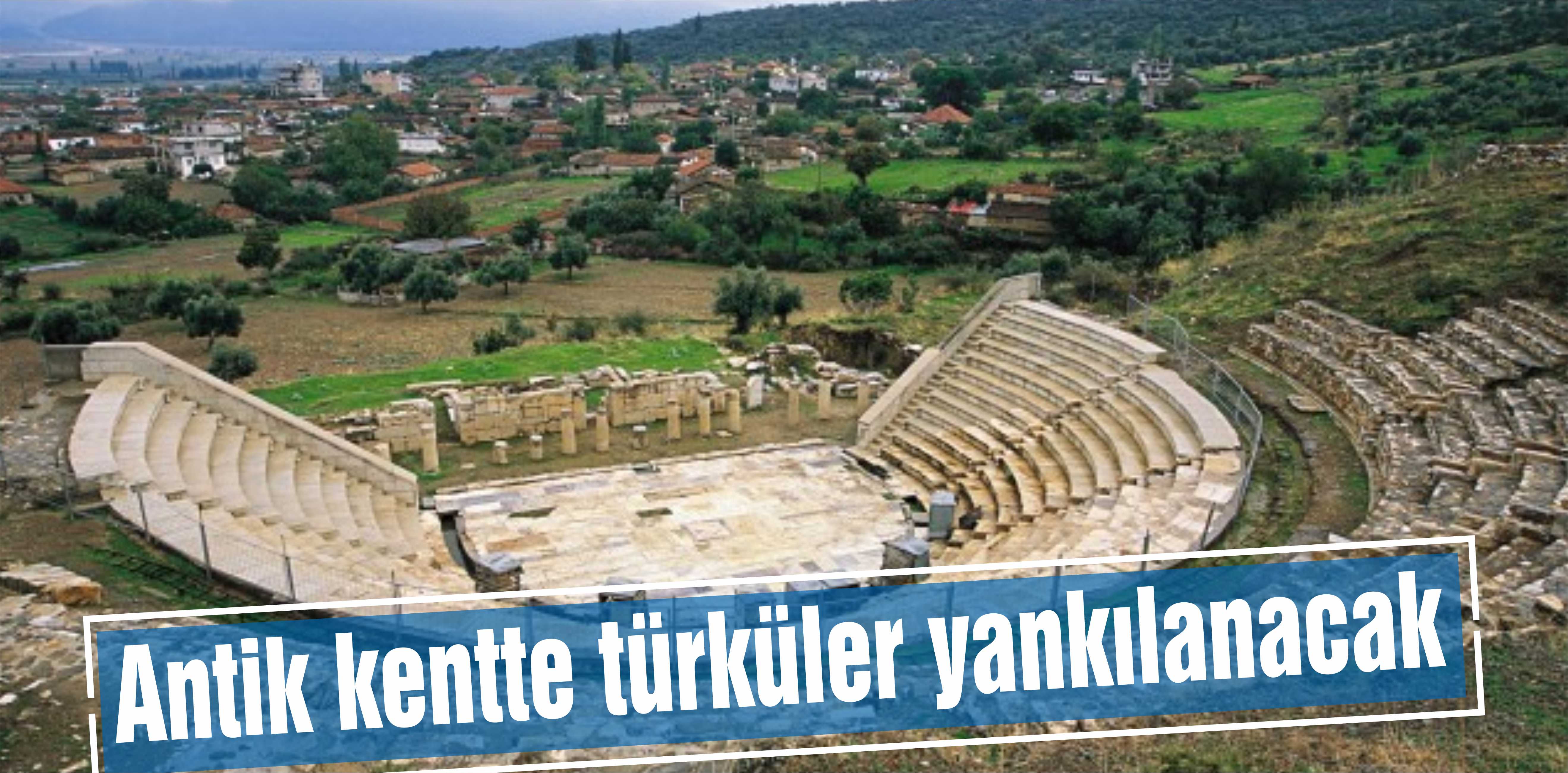 Antik kentte türküler yankılanacak