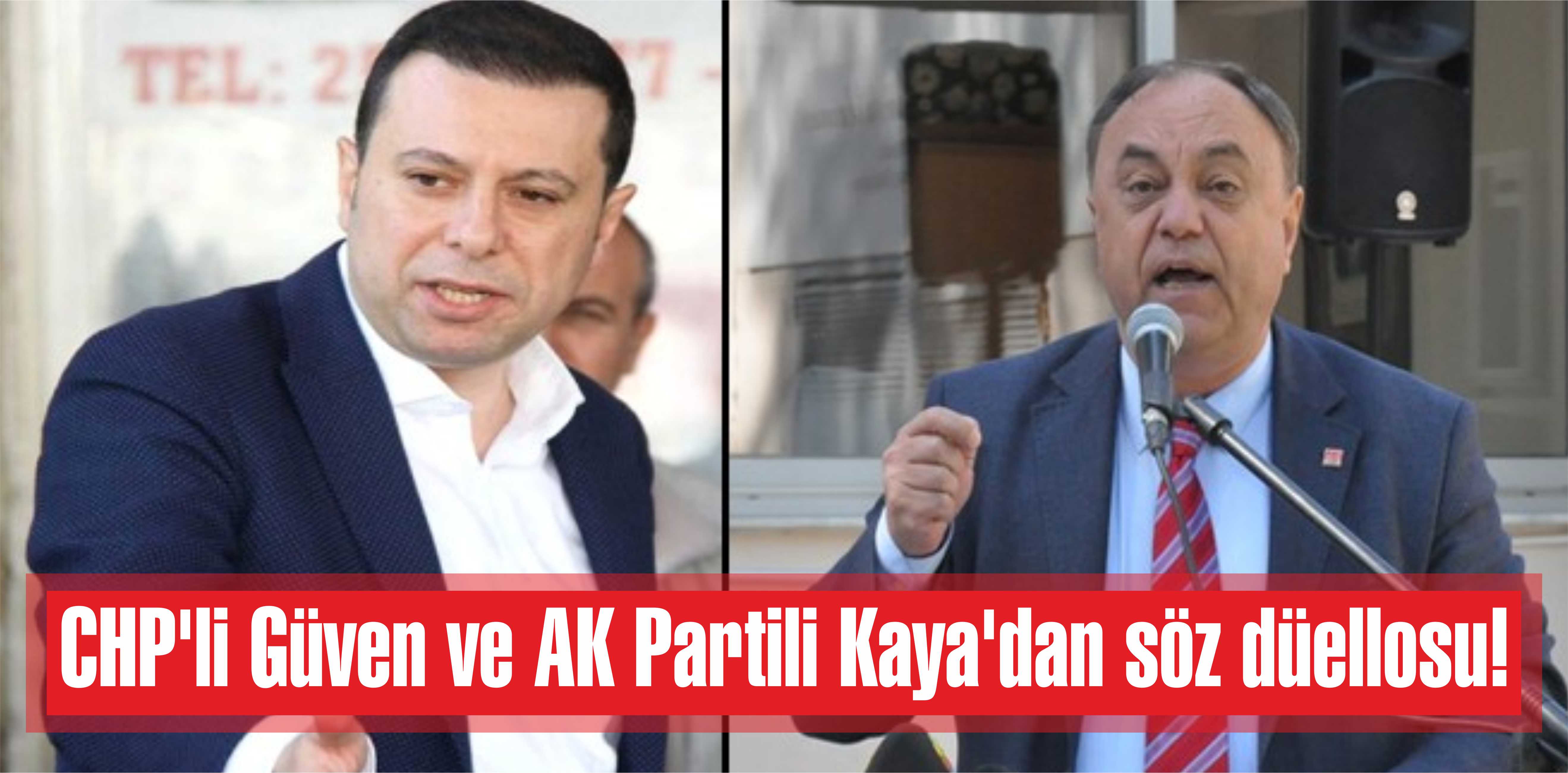 CHP’li Güven ve AK Partili Kaya’dan söz düellosu!