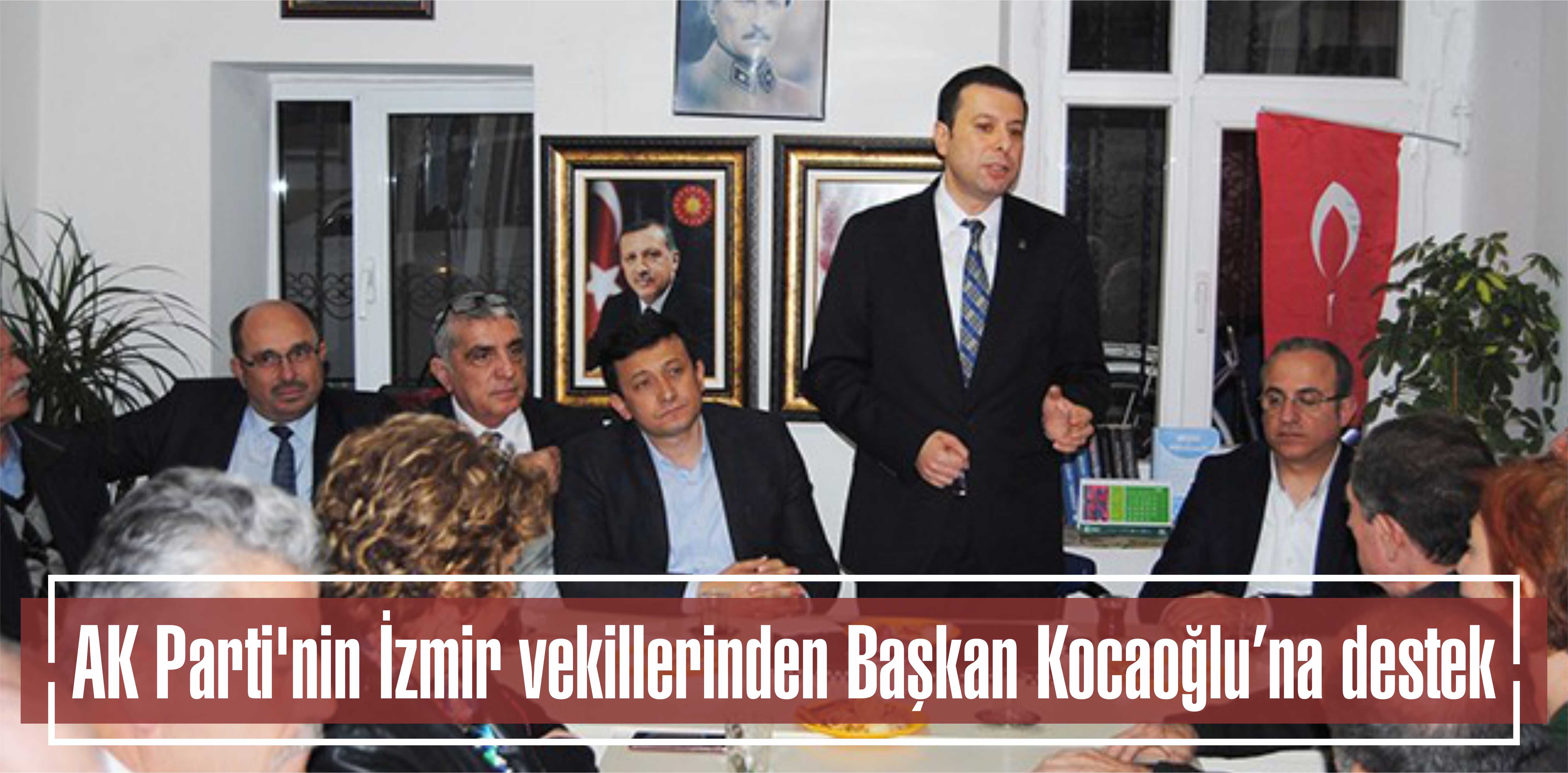 AK Parti’nin İzmir vekillerinden Başkan Kocaoğlu’na destek