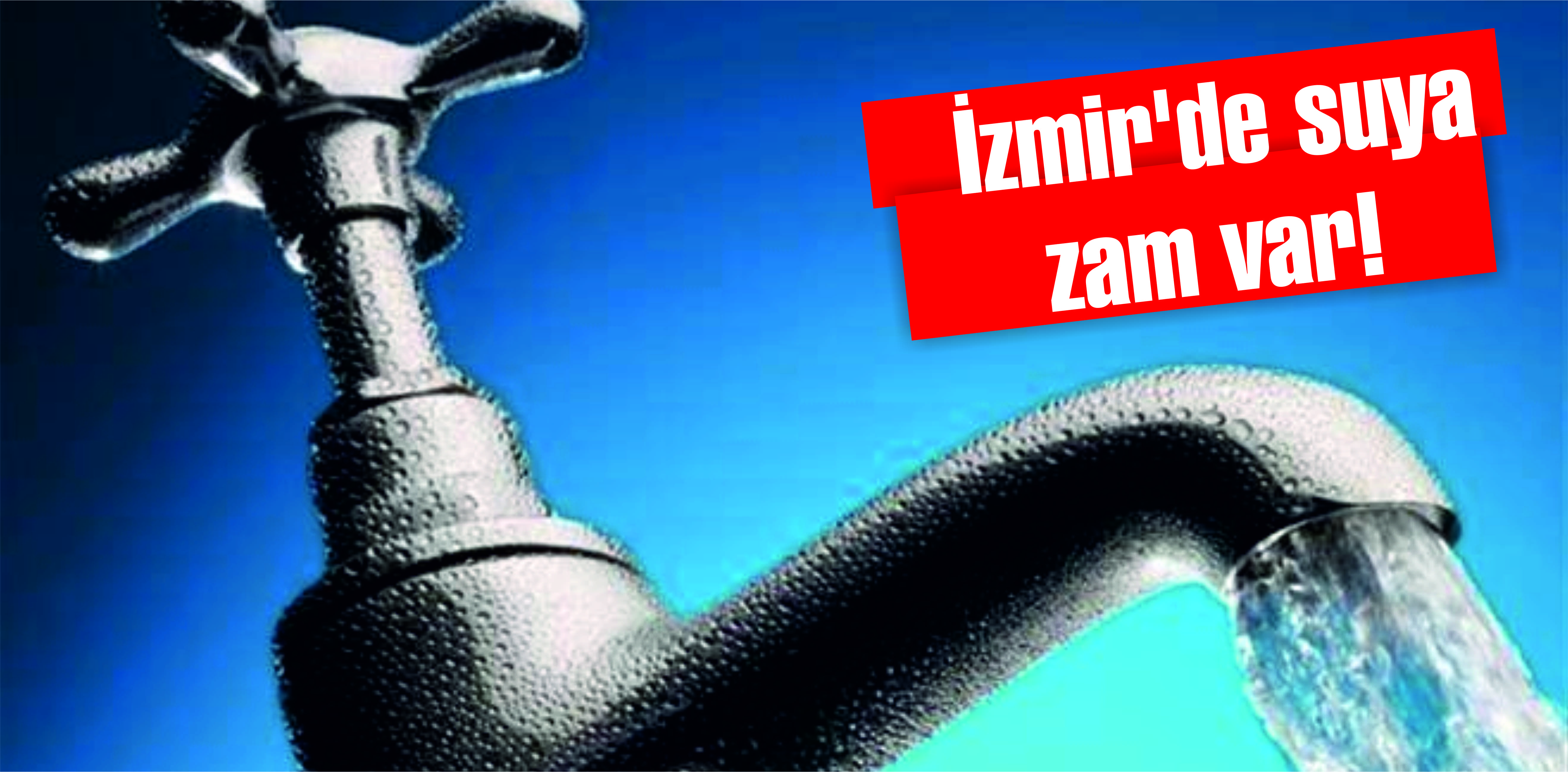 İzmir’de suya zam var!