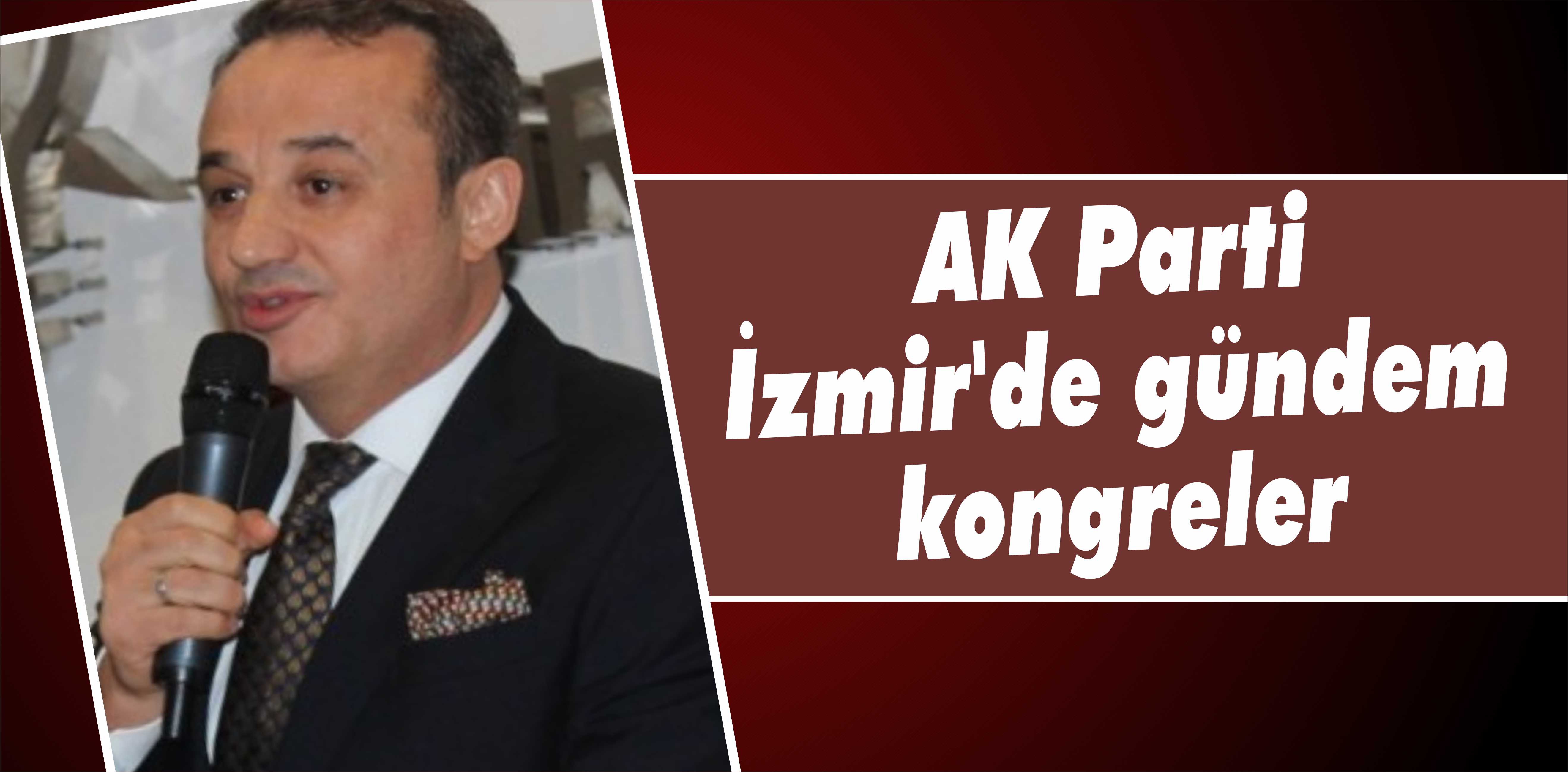 AK Parti İzmir’de gündem kongreler