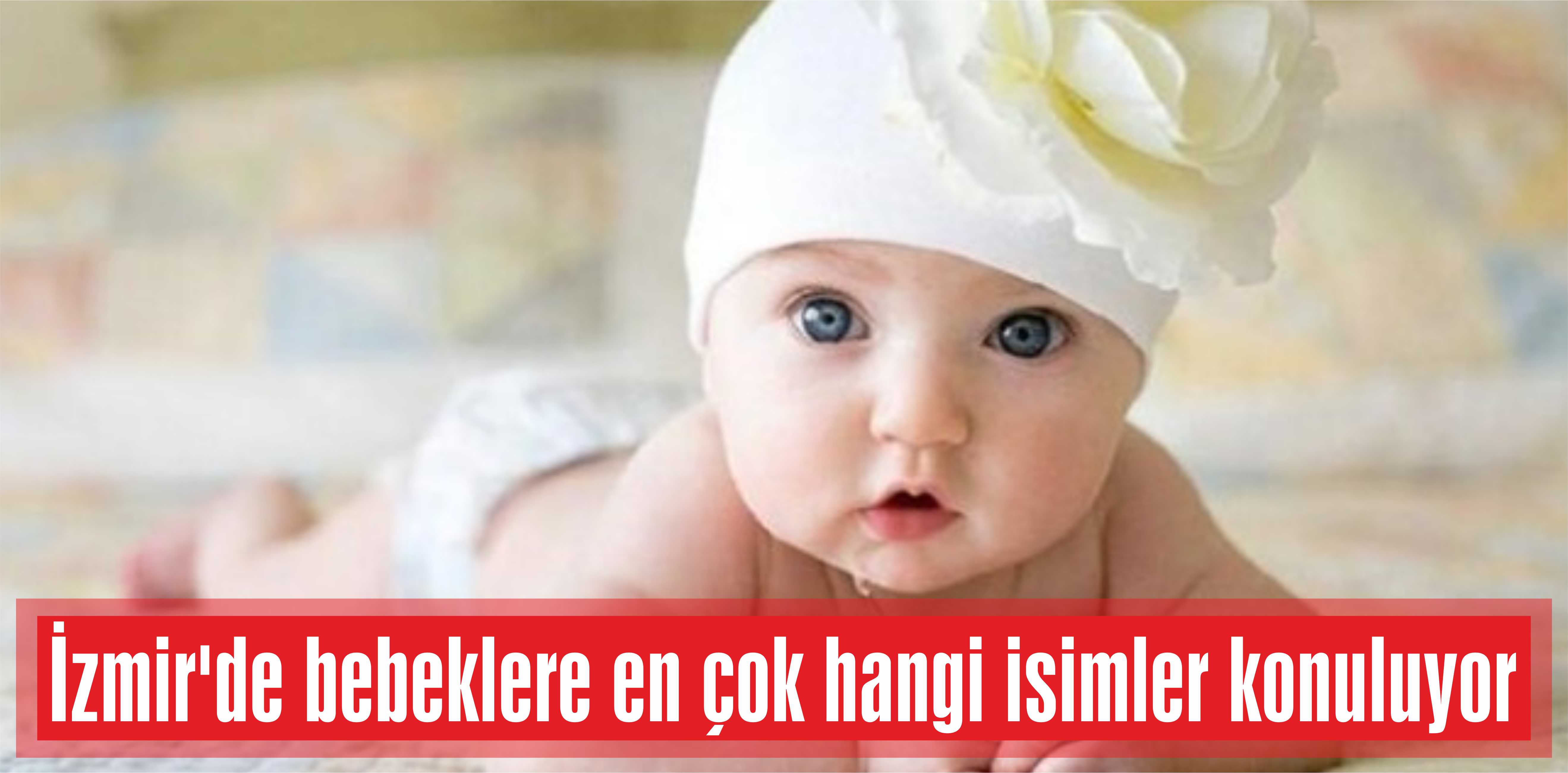 İzmir’de bebeklere en çok hangi isimler konuluyor