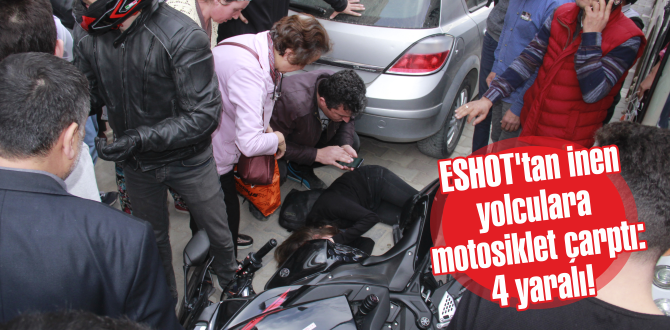 ESHOT’tan inen yolculara motosiklet çarptı: 4 yaralı!