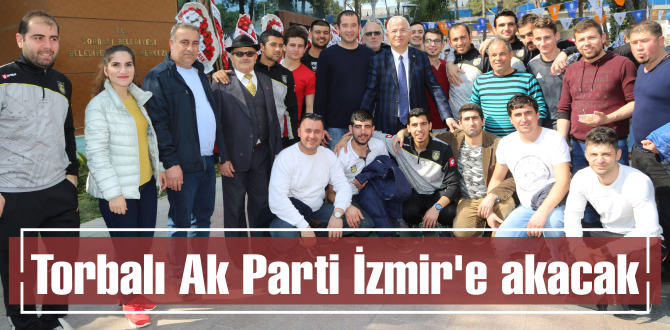 Torbalı Ak Parti İzmir’e akacak