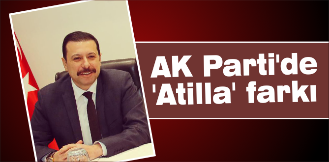 AK Parti’de ‘Atilla’ farkı