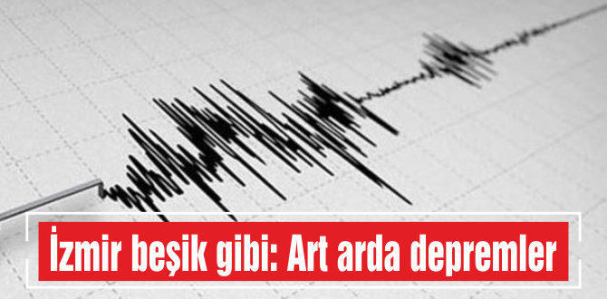 İzmir beşik gibi: Art arda depremler