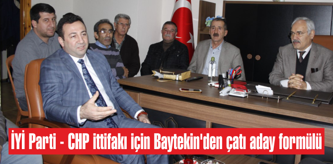 İYİ Parti – CHP ittifakı için Baytekin’den çatı aday formülü