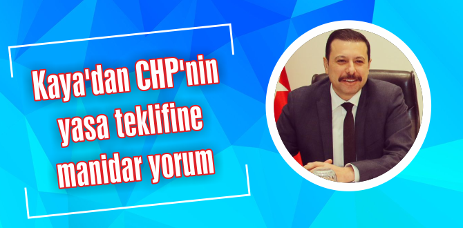 Kaya’dan CHP’nin yasa teklifine manidar yorum: Başka türlü durduramayacaksınız yani…