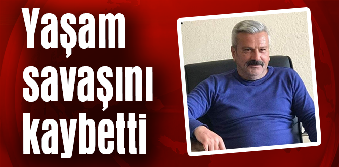 Yusuf Erdoğan hayatını kaybetti