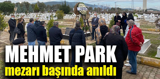 Mehmet Park mezarı başında anıldı