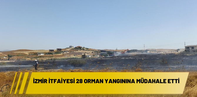 İzmir İtfaiyesi 28 orman yangınına müdahale etti