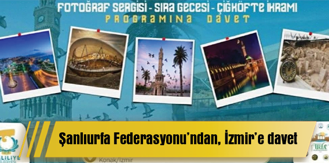 Şanlıurfa Federasyonu’ndan İzmir’e davet