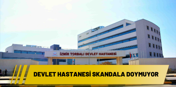 Devlet Hastanesi skandala doymuyor