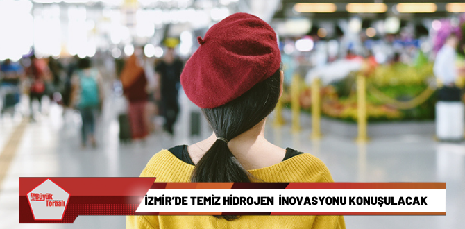 İzmir’de temiz hidrojen çözümleri ve inovasyonu konuşulacak