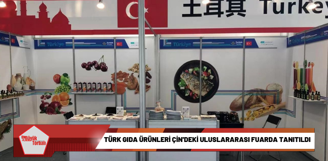 Türk gıda ürünleri Çin’deki uluslararası fuarda tanıtıldı