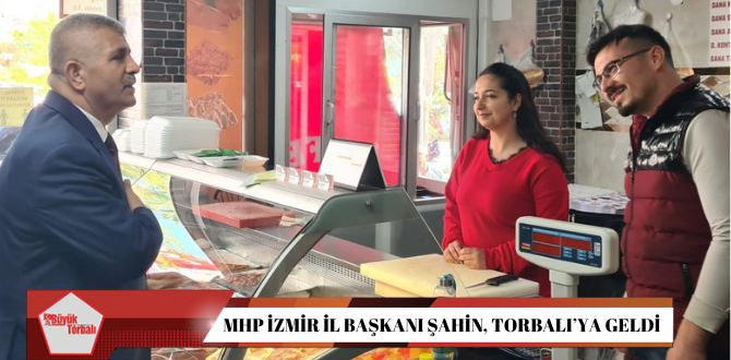 MHP İzmir İl Başkanı Şahin, Torbalı’ya geldi