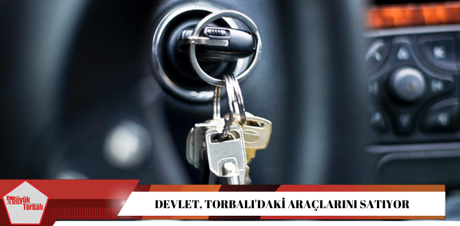 Devlet, Torbalı’daki araçlarını satıyor
