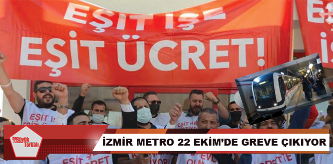İzmir Metro 22 Ekim’de greve çıkıyor