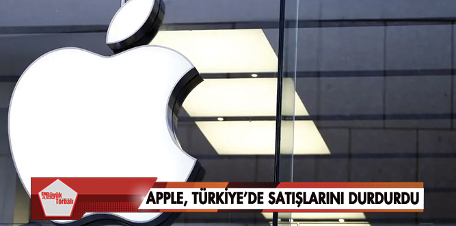Apple, Türkiye’de satışlarını durdurdu