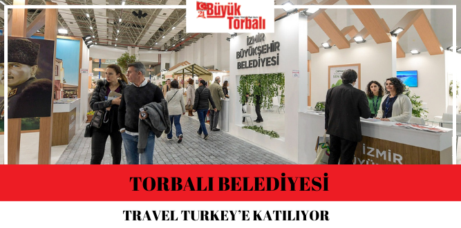 Torbalı Belediyesi Travel Turkey’e katılıyor