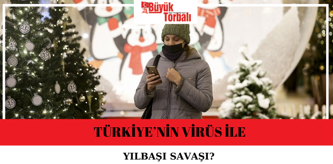 Türkiye’nin virüs ile yılbaşı savaşı!