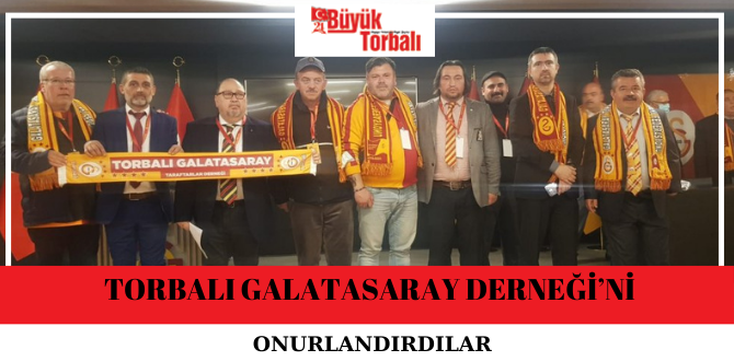 Torbalı Galatasaray Derneği’ni onurlandırdılar
