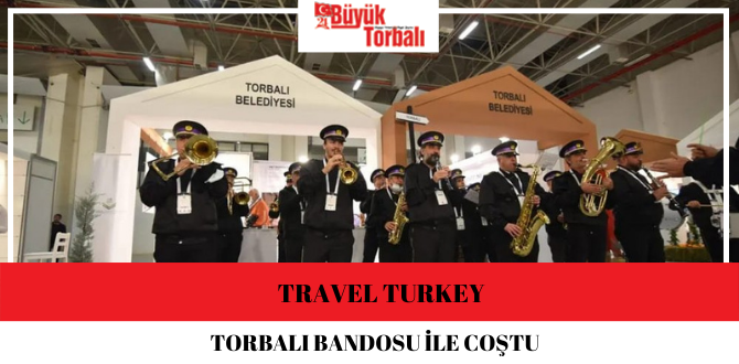 Travel Turkey Torbalı Bandosu ile coştu