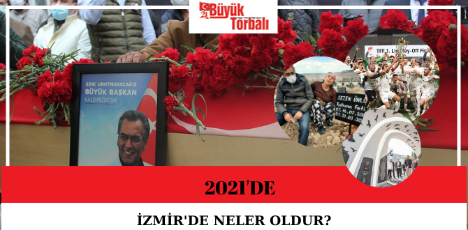 2021’de İzmir’de neler oldu?