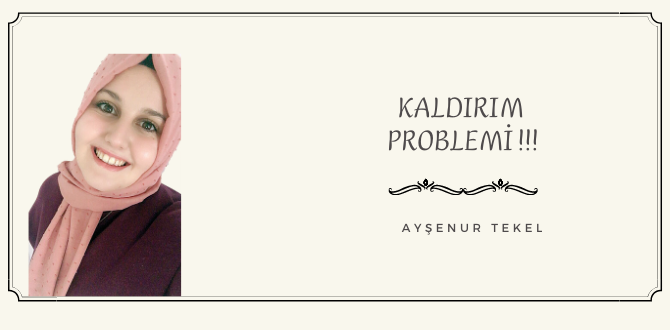 KALDIRIM PROBLEMİ !!!