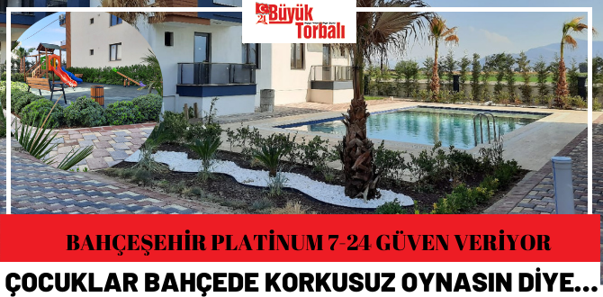 Bahçeşehir Platinum 7-24 güven veriyor