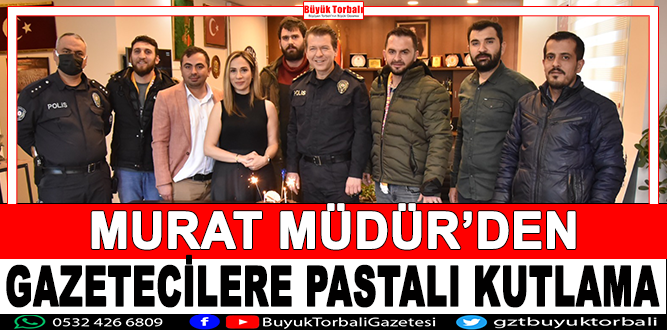 Murat Müdür’den gazetecilere pastalı kutlama
